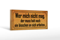 Holzschild Spruch 27x10cm wer mich nicht mag muss an sich