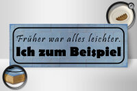 Holzschild Spruch 27x10cm früher leichter ich zum Beispiel