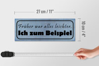 Holzschild Spruch 27x10cm früher leichter ich zum Beispiel