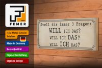 Holzschild Spruch 27x10cm stell 3 Fragen Will ICH DAS