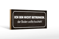Holzschild Spruch 27x10cm bin nicht betrunken Boden wollte