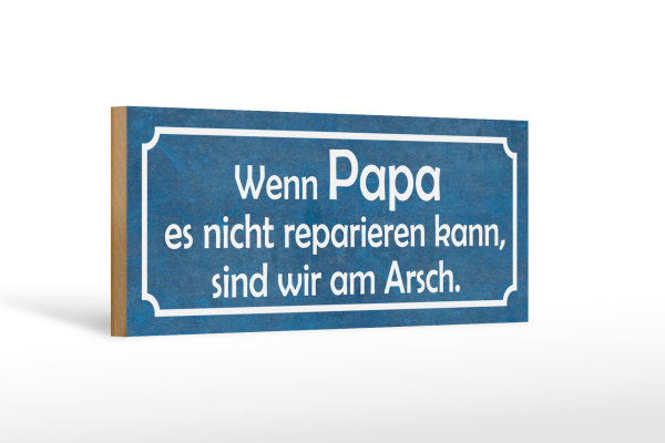 Holzschild Spruch 27x10cm wenn Papa nicht reparieren kann