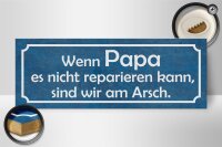 Holzschild Spruch 27x10cm wenn Papa nicht reparieren kann