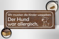 Holzschild Spruch 27x10cm Kinder weggeben Hund allergisch