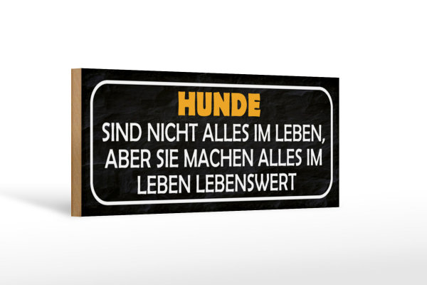 Holzschild Spruch 27x10cm Hunde nicht alles im Leben aber