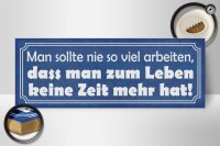 Holzschild Spruch 27x10cm man sollte nie so viel arbeiten