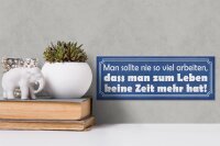 Holzschild Spruch 27x10cm man sollte nie so viel arbeiten