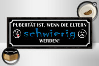 Holzschild Spruch 27x10cm Pubertät ist, wenn Eltern schwierig werden