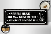 Holzschild Spruch 27x10cm unserem Hund gibt man keine Befehle macht Vorschläge