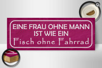 Holzschild Spruch 27x10cm Eine Frau ohne Mann ist wie ein Fisch ohne Fahrrad