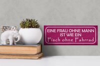 Holzschild Spruch 27x10cm Eine Frau ohne Mann ist wie ein Fisch ohne Fahrrad