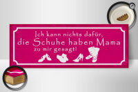 Holzschild Spruch 27x10cm Schuhe haben Mama zu mir gesagt
