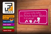Holzschild Spruch 27x10cm Schuhe haben Mama zu mir gesagt