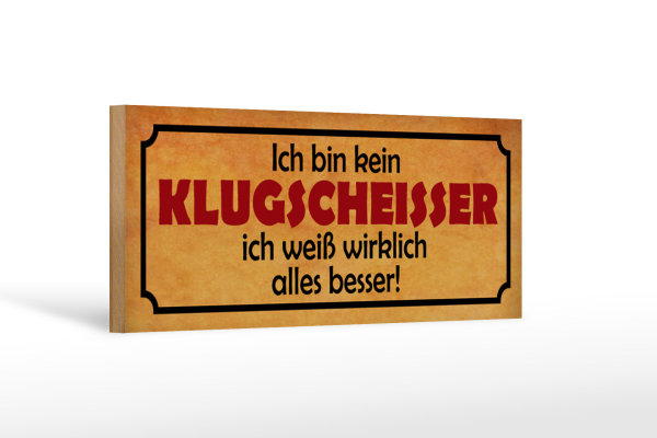 Holzschild Spruch 27x10cm kein Klugscheisser weiß besser