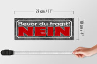 Holzschild Spruch 27x10cm bevor du fragst NEIN graues Schild