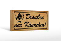 Holzschild Spruch 27x10cm Draußen nur Kännchen