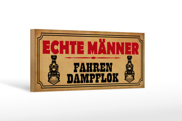 Holzschild Spruch 27x10cm echte Männer fahren Dampflok