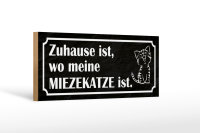 Holzschild Spruch 27x10cm Zuhause wo meine Miezekatze ist