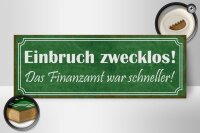 Holzschild Spruch 27x10cm Einbruch zwecklos Finanzamt war