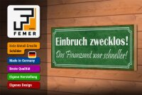 Holzschild Spruch 27x10cm Einbruch zwecklos Finanzamt war
