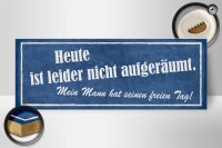 Holzschild Spruch 27x10cm heute nicht aufgeräumt mein Mann