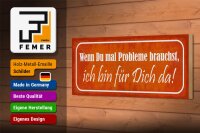 Holzschild Spruch 27x10cm wenn du Probleme brauchst bin da