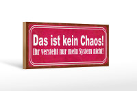 Holzschild Spruch 27x10cm das ist kein Chaos nur System