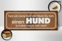 Holzschild Spruch 27x10cm einen Hund zu haben macht reich