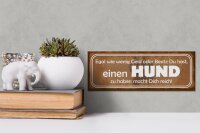 Holzschild Spruch 27x10cm einen Hund zu haben macht reich