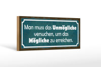 Holzschild Spruch 27x10cm Unmögliche versuchen um Mögliche