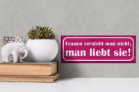 Holzschild Spruch 27x10cm Frauen versteht man nicht, man liebt sie