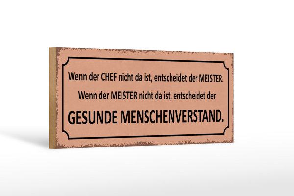 Holzschild Spruch 27x10cm wenn der Chef nicht da Meister