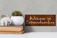 Holzschild Spruch 27x10cm Aufräumen Zeitverschwendung