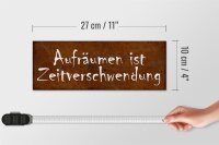 Holzschild Spruch 27x10cm Aufräumen Zeitverschwendung