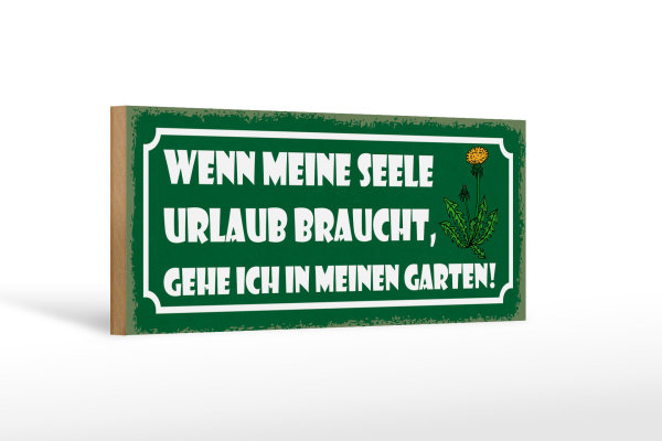 Holzschild Spruch 27x10cm Garten wenn meine Seele Urlaub