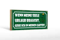 Holzschild Spruch 27x10cm Garten wenn meine Seele Urlaub
