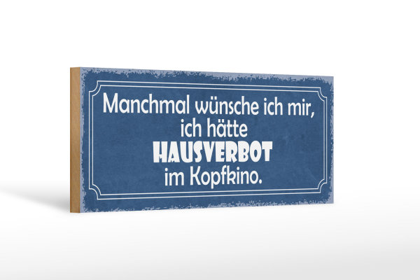 Holzschild Spruch 27x10cm Wünsche Hausverbot im Kopfkino