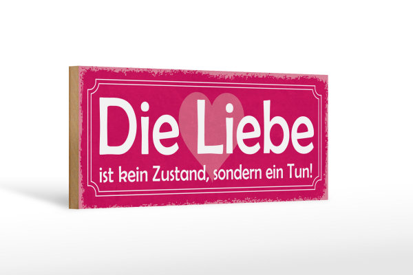 Holzschild Spruch 27x10cm Liebe kein Zustand sondern Tun