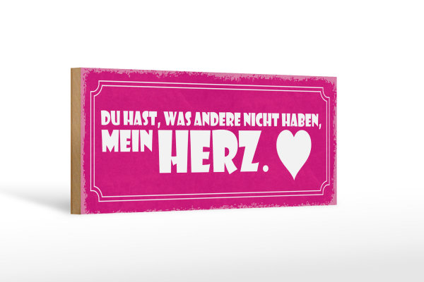 Holzschild Spruch 27x10cm du hast was andere nicht haben mein Herz