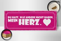 Holzschild Spruch 27x10cm du hast was andere nicht haben mein Herz