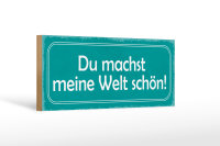 Holzschild Spruch 27x10cm du machst meine Welt schön