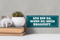 Holzschild Spruch 27x10cm bin da wenn du mich brauchst