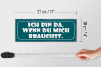 Holzschild Spruch 27x10cm bin da wenn du mich brauchst