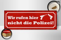 Holzschild Spruch 27x10cm wir rufen hier nicht die Polizei