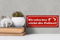 Holzschild Spruch 27x10cm wir rufen hier nicht die Polizei