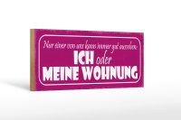 Holzschild Spruch 27x10cm ich oder meine Wohnung gut