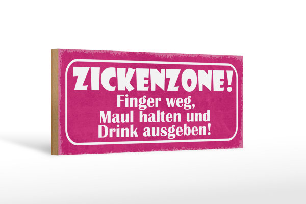 Holzschild Spruch 27x10cm Zickenzone Finger weg Maul halten Drink ausgeben