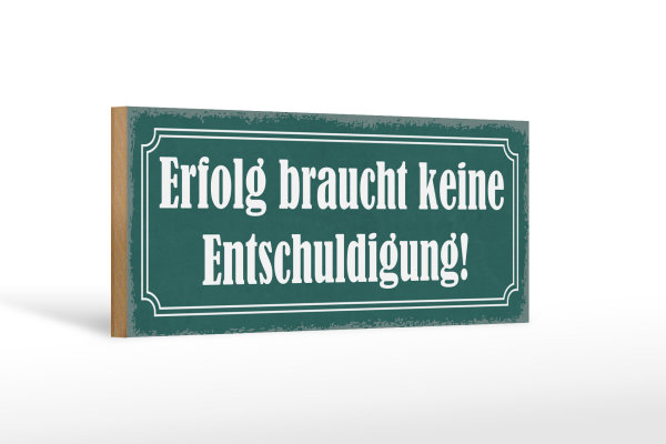 Holzschild Spruch 27x10cm Erfolg keine Entschuldigung