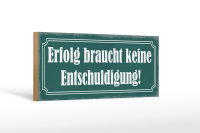 Holzschild Spruch 27x10cm Erfolg keine Entschuldigung