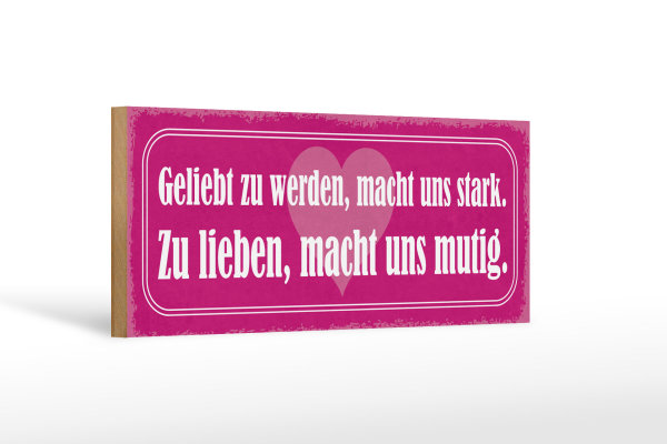 Holzschild Spruch 27x10cm geliebt zu werden macht stark